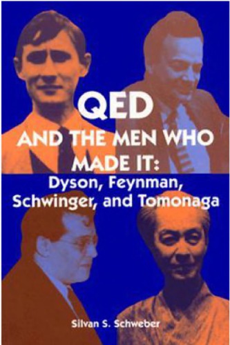 QED And The Men Who Made It: Dyson, Feynman, Schwinger, And Tomonaga